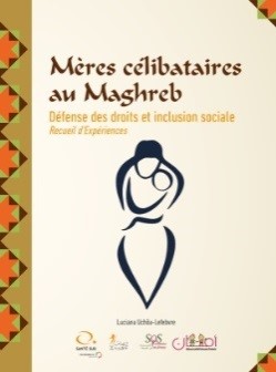 « Mères célibataires au Maghreb, défense de droits et inclusion sociale » (Santé Sud, 2015)